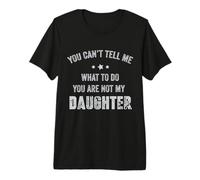 No Puedes decirme qué Hacer No Eres mi Hija Vintage Camiseta Premium