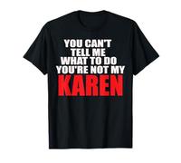 no Puedes decirme Que Hacer no Eres mi Karen Camiseta