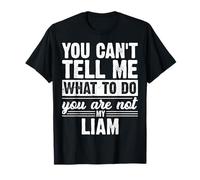 No Puedes decirme qué Hacer no Eres mi Liam Funny Camiseta