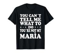 No Puedes decirme qué Hacer No Eres mi María Camiseta