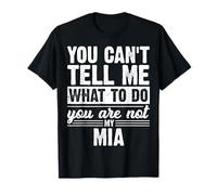 No Puedes decirme qué Hacer, no Eres mi MIA Divertida Camiseta