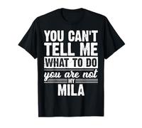 No Puedes decirme qué Hacer, no Eres mi Mila Divertida Camiseta