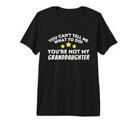 No Puedes decirme qué Hacer No Eres mi Nieta Camiseta Premium