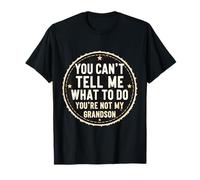 No puedes decirme qué hacer, no eres mi nieto, abuelo Camiseta
