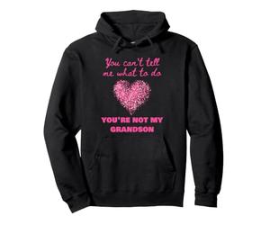 No Puedes decirme qué Hacer No Eres mi Nieto Madres Sudadera con Capucha