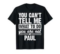 No Puedes decirme qué Hacer no Eres mi Paul Funny Camiseta