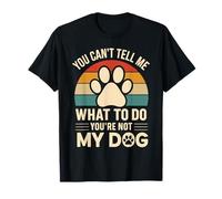 No Puedes decirme qué Hacer No Eres mi Perro Camiseta