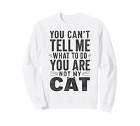 No Puedes decirme Que lo Haga, no Eres mi Gato Sudadera