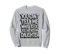 No puedes decirme que no es mi hija, papá divertido, mamá, día del padre Sudadera