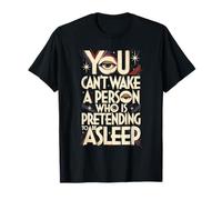 No Puedes Despertar a una Persona Que Finge Estar dormida Camiseta
