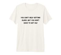 No Puedes Evitar envejecer, Pero no Tienes Humor Marquee Camiseta Premium