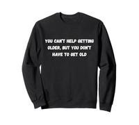 No Puedes Evitar envejecer, Pero no Tienes Humor Marquee Sudadera