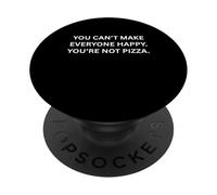 No Puedes Hacer Felices a Todos, no Eres Pizza PopSockets PopGrip Adhesivo