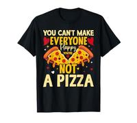 No Puedes Hacer Felices a Todos No Eres una Pizza Camiseta