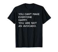 NO Puedes Hacer Feliz A Todos No Eres un Meme de Aguacate Camiseta