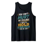 No Puedes herir mis Sentimientos Que solía sostener la Linterna papá Camiseta sin Mangas