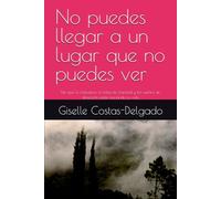 No puedes llegar a un lugar que no puedes ver: Por qué la indecisión, la falta de claridad y los sueños sin dirección están frenando tu vida