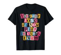 No Puedes Perder si juegas Divertido en Todos los Equipos Camiseta