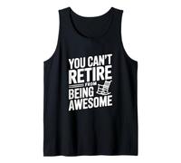 No Puedes retirarte de ser increíble Actitud Humor Camiseta sin Mangas