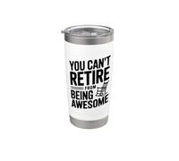 No puedes retirarte de ser increíble actitud Humor Vaso térmico de acero inoxidable de doble pared