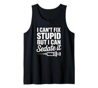 No Puedo Arreglar estúpido, Pero Puedo sedarlo - Funny Anestestist Camiseta sin Mangas