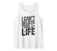 No Puedo Creer Que Esta Sea mi Vida Cita Divertida Camiseta sin Mangas