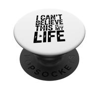 No Puedo Creer Que Esta Sea mi Vida Cita Divertida PopSockets PopGrip Adhesivo