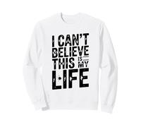 No Puedo Creer Que Esta Sea mi Vida Cita Divertida Sudadera
