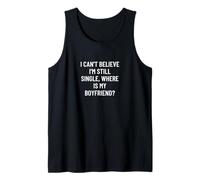 No puedo creer que siga soltero, ¿dónde está mi novio? Camiseta sin Mangas