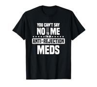 No puedo decirme que no a mí Medicamentos de rechazo Sobreviviente de trasplante Camiseta