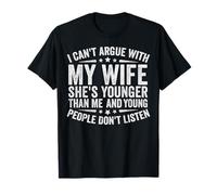 No puedo discutir con mi esposa ella es más joven no escucha Camiseta