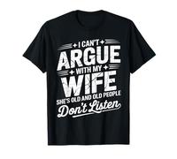 No Puedo discutir con mi Esposa Ella es Mayor Que yo Camiseta