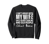 No Puedo discutir con mi Esposa Ella es Mayor Que yo Sudadera