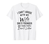 No puedo discutir con mi esposa que es más joven Camiseta