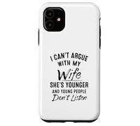 No puedo discutir con mi esposa que es más joven Carcasa para iPhone 11