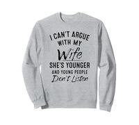 No puedo discutir con mi esposa que es más joven Sudadera
