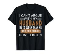 No Puedo discutir con mi Esposo Que es Mayor Que yo Camiseta