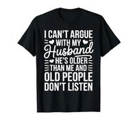 No Puedo discutir con mi Esposo Que es Mayor Que yo Camiseta