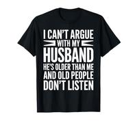 No Puedo discutir con mi Esposo Que es Mayor Que yo Camiseta