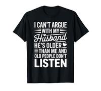 No Puedo discutir con mi Esposo Que es Mayor Que yo Camiseta