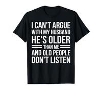 No Puedo discutir con mi Esposo Que es Mayor Que yo Camiseta