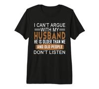 No Puedo discutir con mi Esposo Que es Mayor Que yo Camiseta Premium