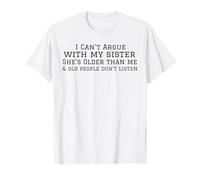 No Puedo discutir con mi Hermana Ella es Mayor Que yo Camiseta