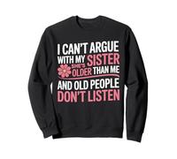 No Puedo discutir con mi Hermana Ella es Mayor Que yo Divertido Sudadera
