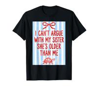 No Puedo discutir con mi Hermana Ella es Mayor Que yo Hermana Mayor Camiseta