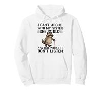 No Puedo discutir con mi Hermana Ella es Vieja y Vieja Gracioso Sudadera con Capucha