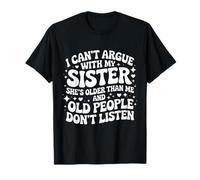 No Puedo discutir con mi Hermana Que es Mayor Que yo Camiseta