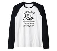 No Puedo discutir con mi Hermana Que es Mayor Que yo Camiseta Manga Raglan