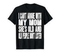 No Puedo discutir con mi mamá Los Viejos no escuchan Gracioso Camiseta
