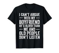 No puedo discutir con mi novio que es mayor que yo Camiseta
